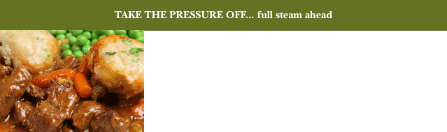 TAKE THE PRESSURE OFF... full
